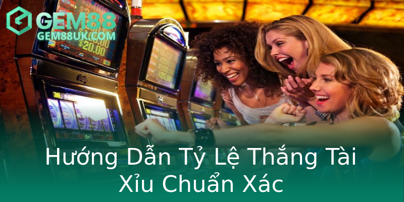 Hướng Dẫn Tỷ Lệ Thắng Tài Xỉu Chuẩn Xác Hướng Dẫn Tỷ Lệ Thắng Tài Xỉu Chuẩn Xác