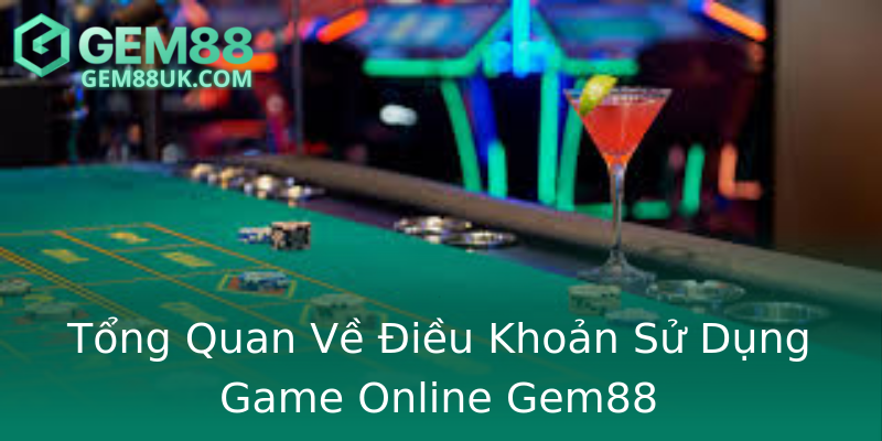 Tổng Quan Về Điều Khoản Sử Dụng Game Online Gem88 Tổng Quan Về Điều Khoản Sử Dụng Game Online Gem88